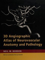 3D angiographic atlas of neurovascular anatomy and pathology  Cover Image
